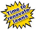 Time to renovate lawns